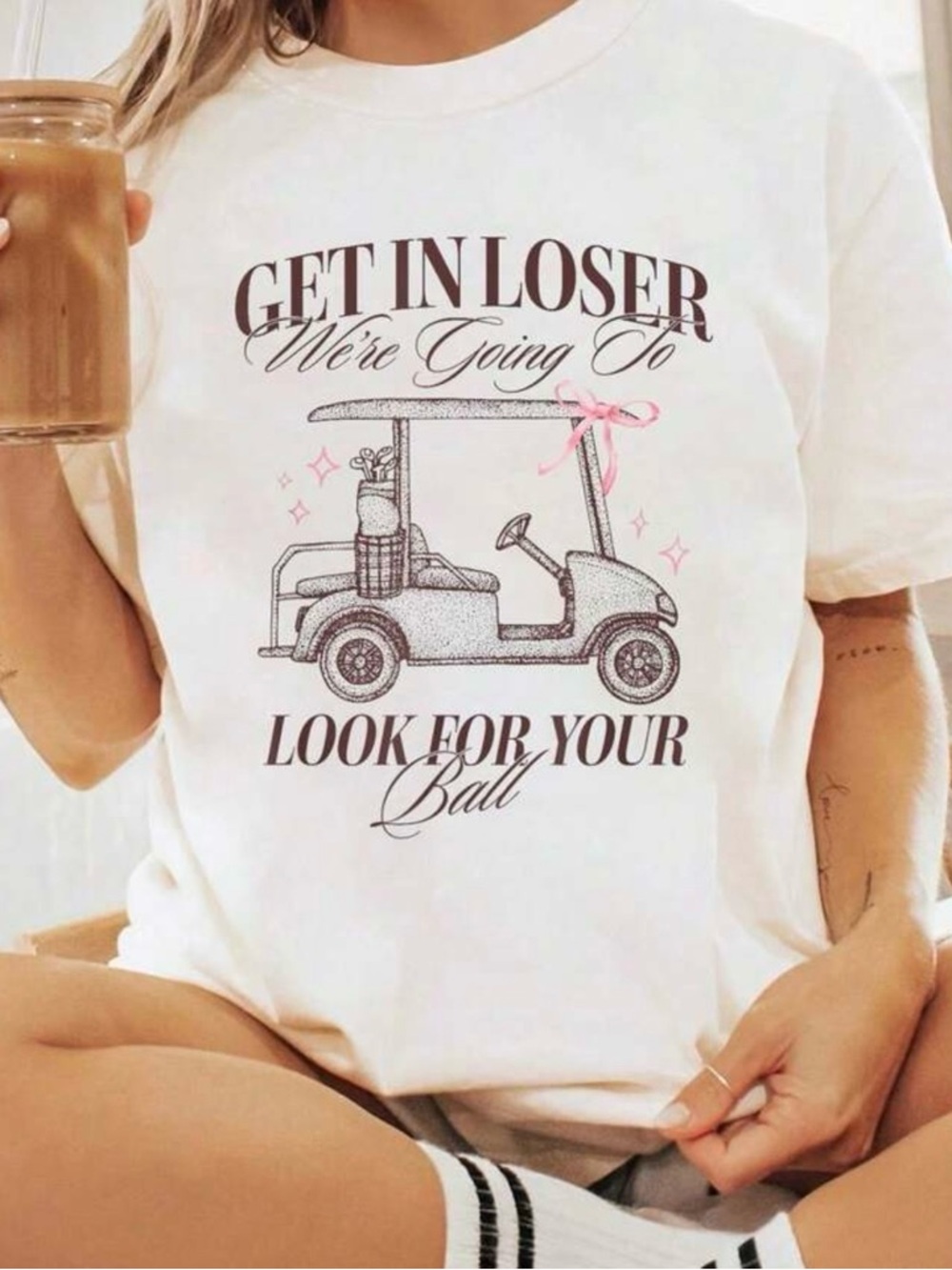 Graphic Tee "Get In Loser We’re Going to Look for Your Ball"
